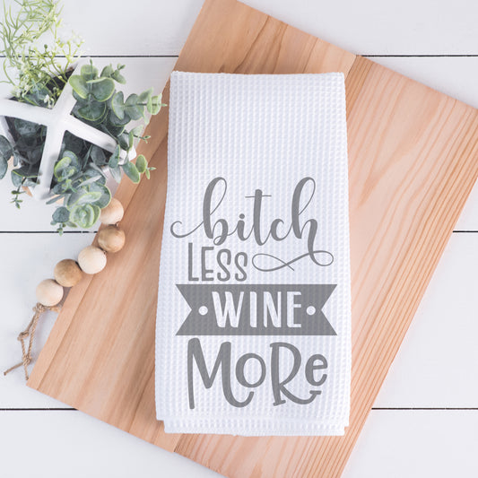Bitch Less Wine More Hand Towel