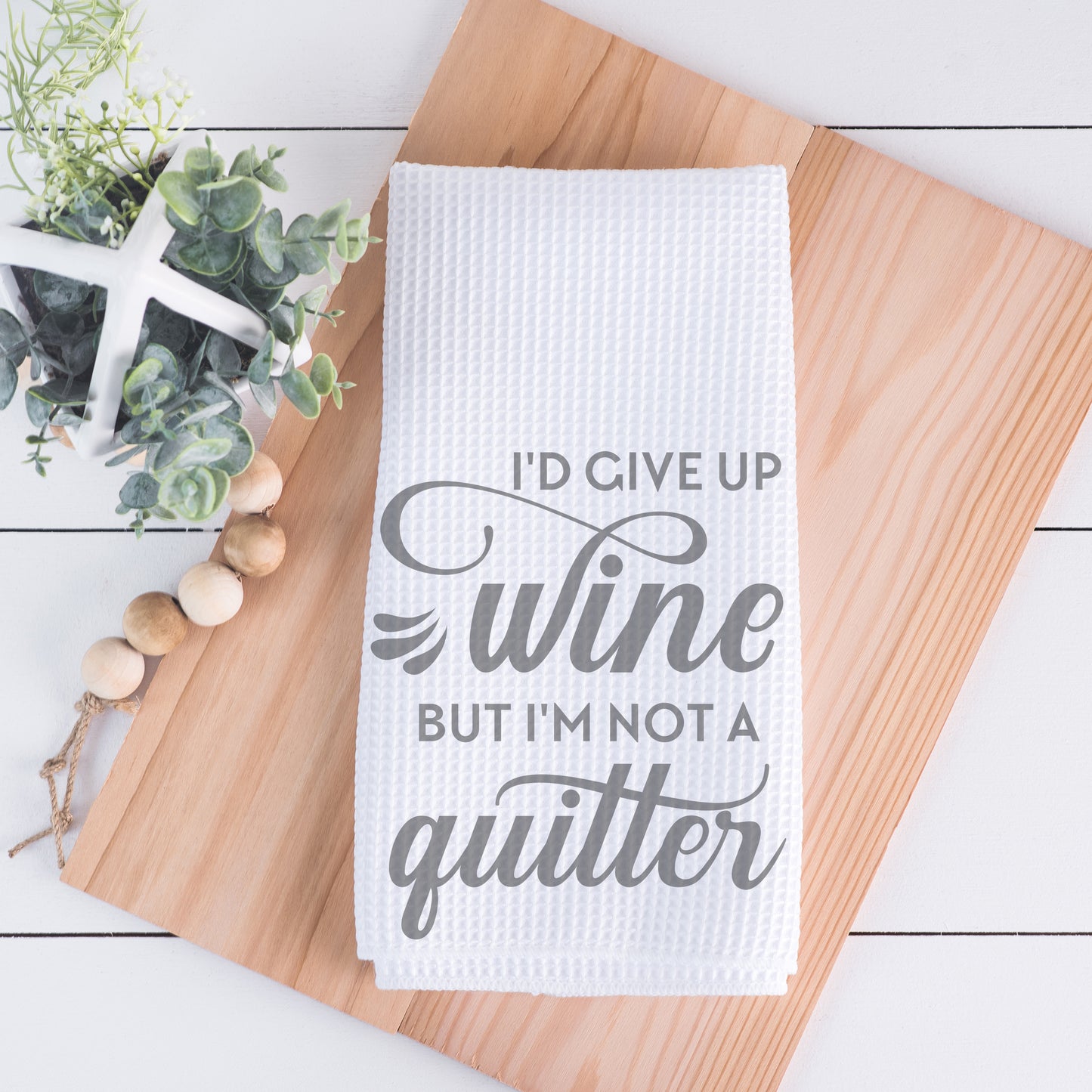 I'd Give Up Wine But I'm Not A Quitter Hand Towel