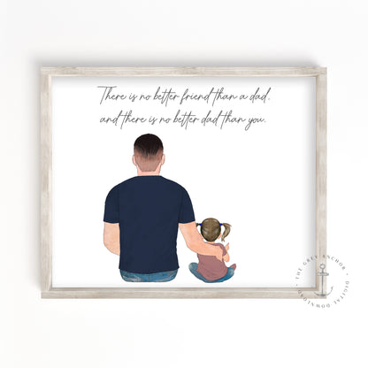 There Is No Better Friend Than A Dad And No Better Dad Than You Portrait