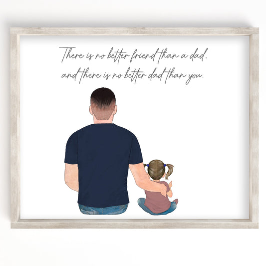 There Is No Better Friend Than A Dad And No Better Dad Than You Portrait