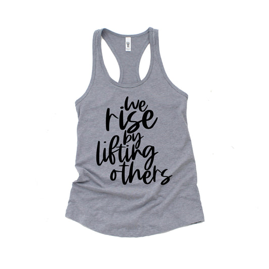We Rise By Lifting Others Tank
