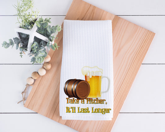 Take a Pitcher of Beer It'll Last Longer Hand Towel