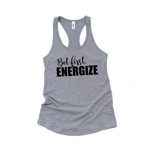 But First Energize Tank