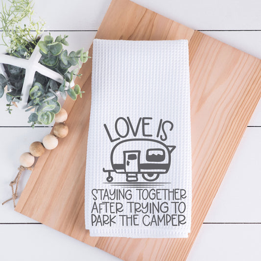 Love Is Staying Together After Trying to Park the Camper Hand Towel